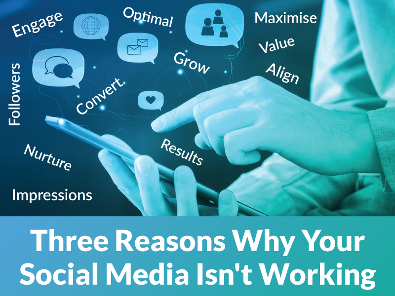 Three Reasons Why Your Social Media Isn't Working