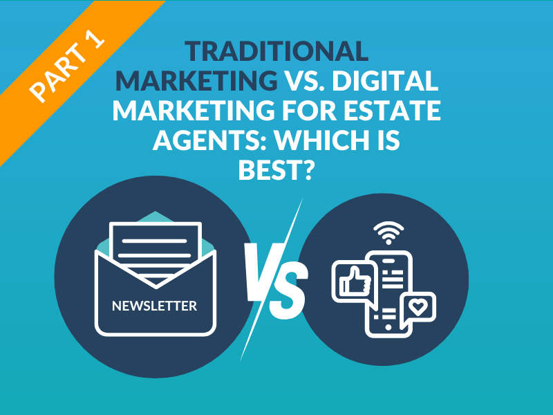 Part 1: Traditional Marketing vs. Digital Marketing for Estate Agents – Which Is Best?